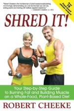 Shred It!: Your Step-By-Step Guide to Burning Fat and Building Muscle on a Whole-Food, Plant-Based Diet