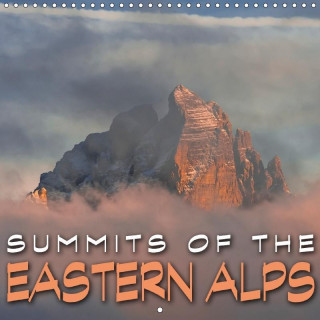 Summits of the Eastern Alps (Wall Calendar 2017 300 × 300 mm Square)