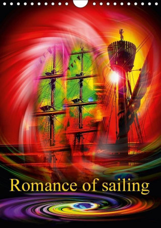 Romance of sailing (Wall Calendar 2017 DIN A4 Portrait)