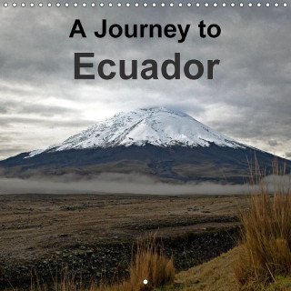 A Journey to Ecuador (Wall Calendar 2017 300 × 300 mm Square)