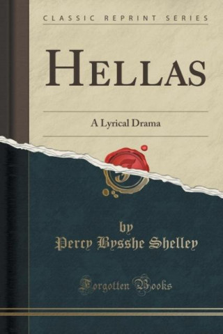 Hellas: A Lyrical Drama (Classic Reprint)