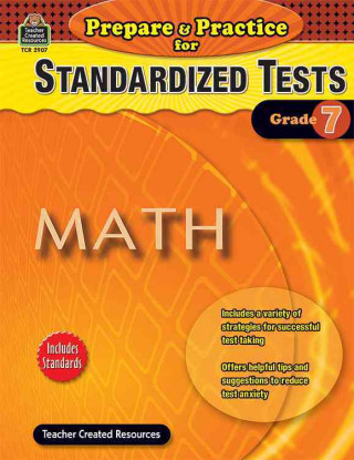 Prepare & Practice for Standardized Tests, Grade 7: Math