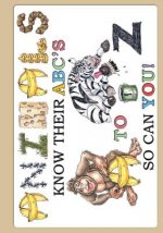 Animals Know Their Abc's A to Z So Can You!