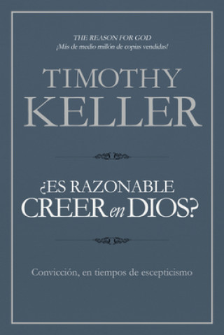 ?Es Razonable Creer En Dios?: Convicción, En Tiempos de Escepticismo