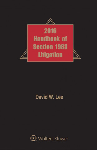 Handbook of Section 1983 Litigation: 2016 Edition