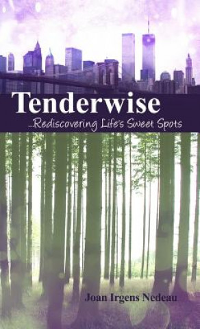 Tenderwise ...Rediscovering Life's Sweet Spots