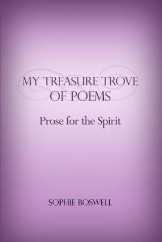 My Treasure Trove of Poems: Prose for the Spirit