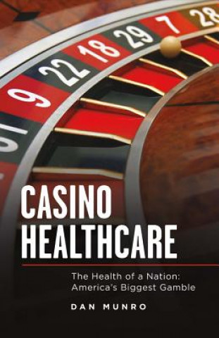Casino Healthcare: The Health of a Nation: America's Biggest Gamblevolume 1