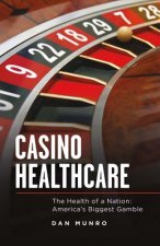 Casino Healthcare: The Health of a Nation: America's Biggest Gamblevolume 1