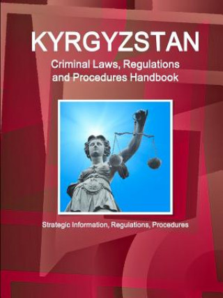 Kyrgyzstan Criminal Laws, Regulations and Procedures Handbook