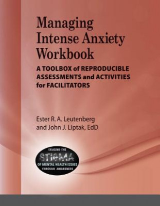 Managing Intense Anxiety Workbook: A Toolbox of Reproducible Assessments and Activities for Facilitators