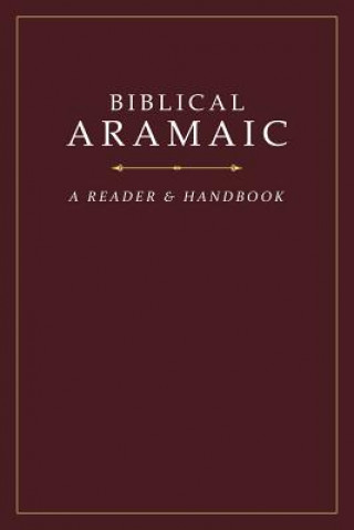 Biblical Aramaic: A Reader and Handbook
