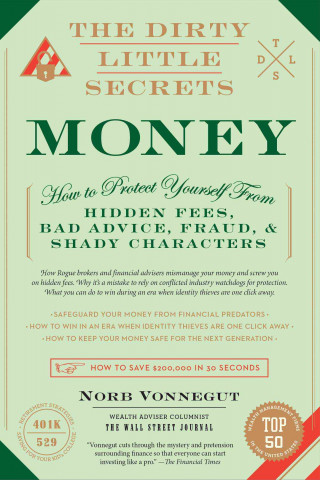 The Dirty Little Secrets of Money: How to Protect Yourself from Hidden Fees, Bad Advice, Fraud, and Shady Characters