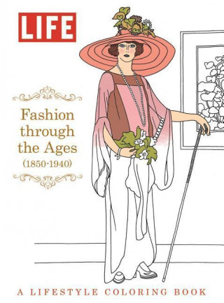 Life Fashion Through the Ages (1850-1940): A Lifestyle Coloring Book