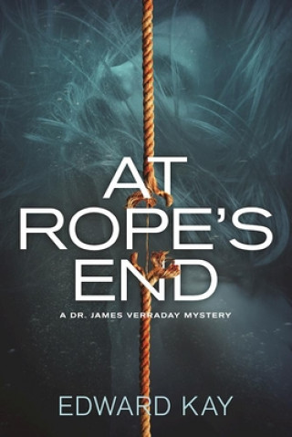 At Rope's End: A Dr. James Verraday Mystery