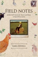 Field Notes: A City Girl's Search for Heart and Home in Rural Nova Scotia