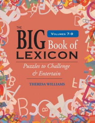 The Big Book of Lexicon: Volumes 7,8,9: Puzzles to Challenge & Entertain