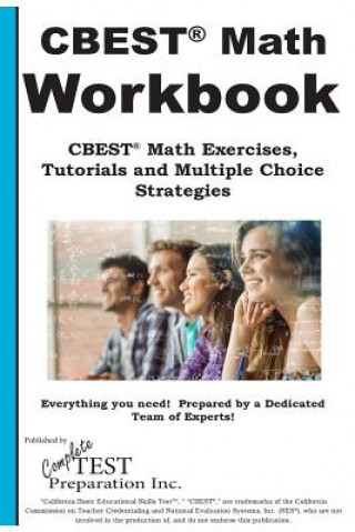 CBEST Math Workbook! CBEST Math Exercises, Tutorials and Multiple Choice Strat