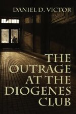 Outrage at the Diogenes Club (Sherlock Holmes and the American Literati Book 4)