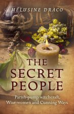 Secret People, The - Parish-pump witchcraft, Wise-women and Cunning Ways