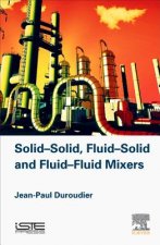 Solid-Solid, Fluid-Solid, Fluid-Fluid Mixers