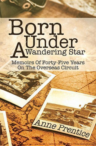 Born Under a Wandering Star: Memoirs of Forty-Five Years on the Overseas Circuit