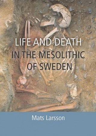Life and Death in the Mesolithic of Sweden