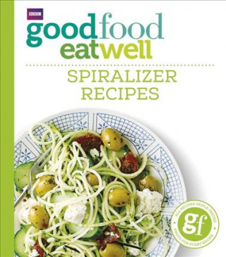 Good Food Eat Well: Spiralizer Recipes (Good Food Guides)(Brožovaná)