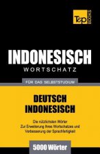 Wortschatz Deutsch-Indonesisch fur das Selbststudium - 5000 Woerter