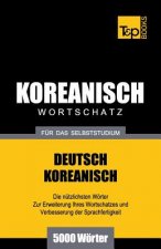 Wortschatz Deutsch-Koreanisch fur das Selbststudium - 5000 Woerter
