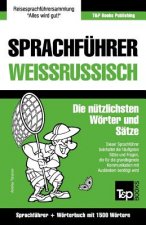 Sprachfuhrer Deutsch-Weissrussisch und Kompaktwoerterbuch mit 1500 Woertern