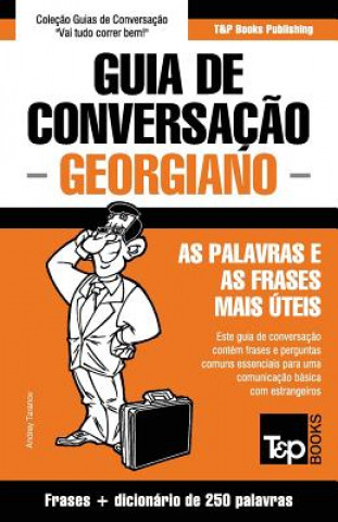 Guia de Conversacao Portugues-Georgiano e mini dicionario 250 palavras