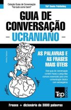Guia de Conversacao Portugues-Ucraniano e vocabulario tematico 3000 palavras