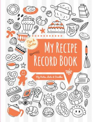 My Recipes Record Book: My Notes, Lists & Doodles
