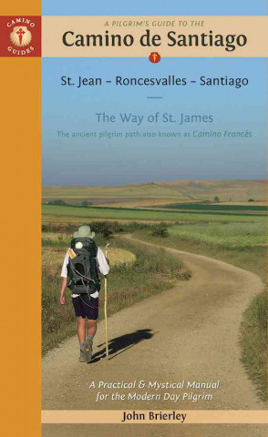 A Pilgrim's Guide to the Camino de Santiago: St. Jean - Roncesvalles - Santiago