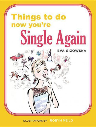 Things to Do Now That You're Single Again