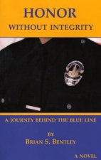 Honor Without Integrity: A Journey Behind the Thin Blue Line