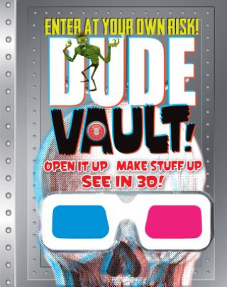 Dude Vault!: Open It Up, Make Stuff Up, See in 3D!