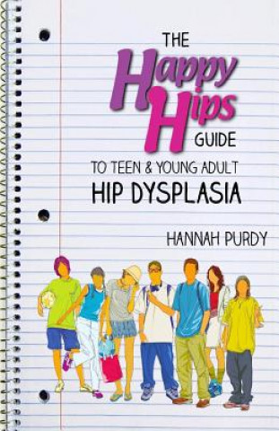 The Happy Hips Guide to Teen & Young Adult Hip Dysplasia
