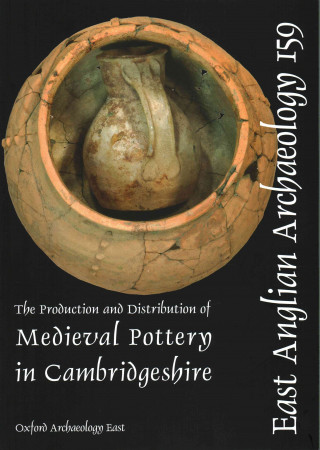 The Production and Distribution of Medieval Pottery in Cambridgeshire