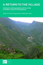 return to the village: community ethnographies and the study of Andean culture in retrospective