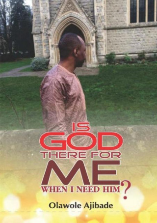 Is God There For Me When I Need Him?