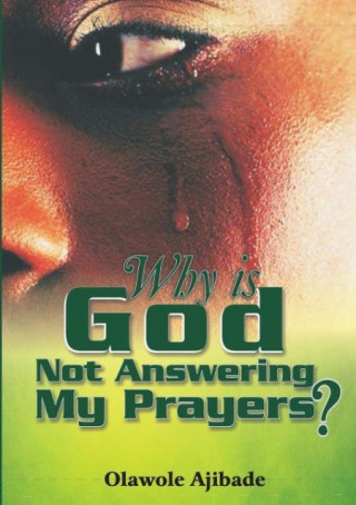 Why Is God Not Answering My Prayers?