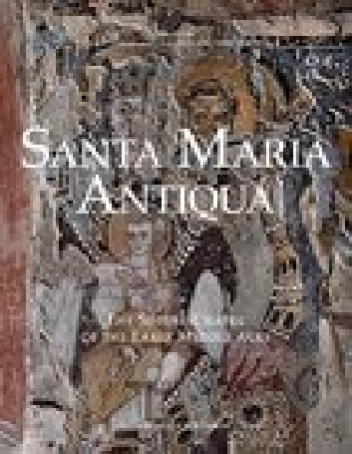 Santa Maria Antiqua: The Sistine Chapel of the Early Middle Ages