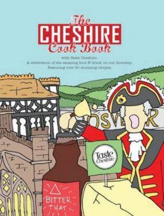 Cheshire Cook Book: A Celebration of the Amazing Food & Drink on Our Doorstep