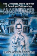 Complete Weird Epistles of Penelope Pettiweather, Ghost Hunter