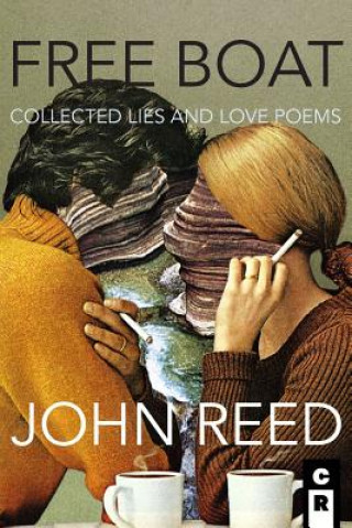 Free Boat: Collected Lies and Love Poems