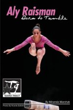 Aly Raisman: Born to Tumble: Gymnstars Volume 9