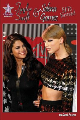 Taylor Swift and Selena Gomez: Bffs Forever!: Y Not Girl Volume 4