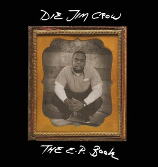 Die Jim Crow, The EP Book
